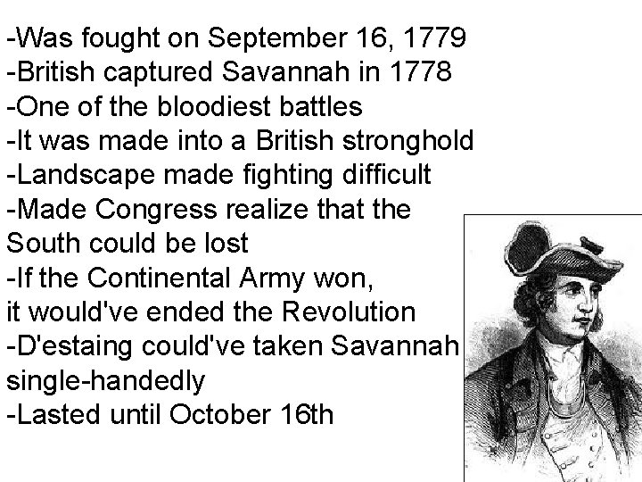 -Was fought on September 16, 1779 -British captured Savannah in 1778 -One of the