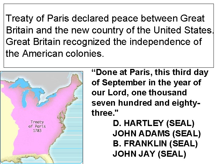 Treaty of Paris declared peace between Great Britain and the new country of the