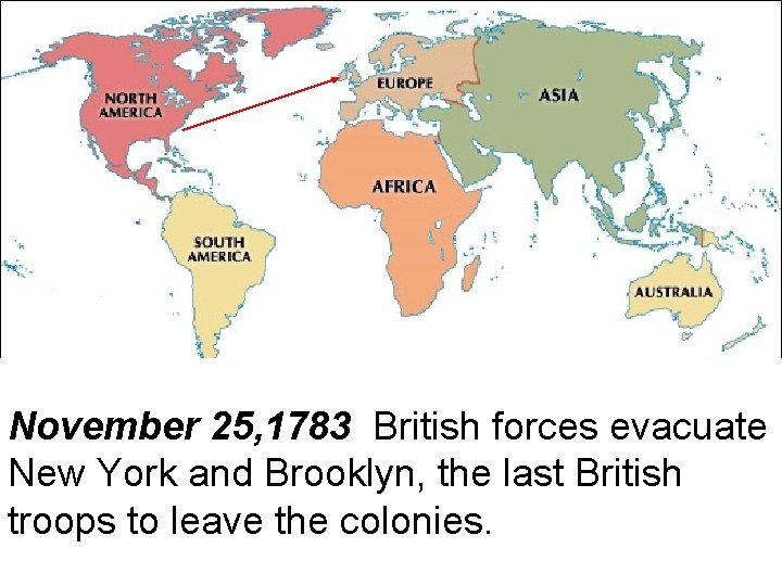 November 25, 1783 British forces evacuate New York and Brooklyn, the last British troops