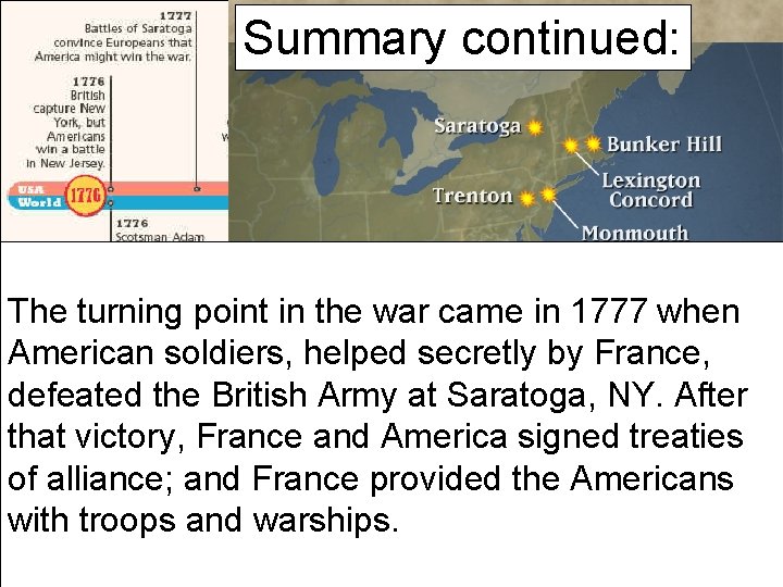 Summary continued: The turning point in the war came in 1777 when American soldiers,