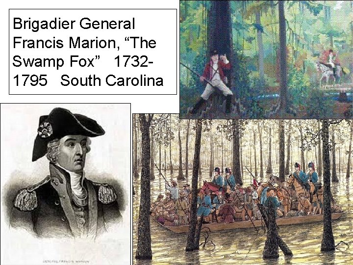 Brigadier General Francis Marion, “The Swamp Fox” 17321795 South Carolina 