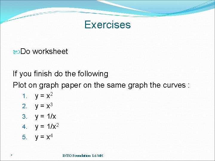Exercises Do worksheet If you finish do the following Plot on graph paper on