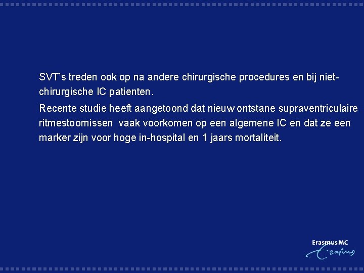 § SVT’s treden ook op na andere chirurgische procedures en bij nietchirurgische IC patienten.