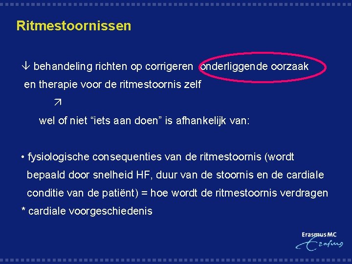 Ritmestoornissen behandeling richten op corrigeren onderliggende oorzaak en therapie voor de ritmestoornis zelf wel