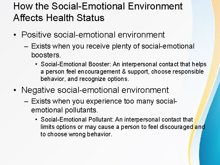 How the Social-Emotional Environment Affects Health Status • Positive social-emotional environment – Exists when