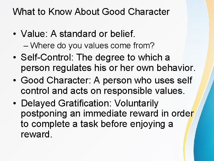 What to Know About Good Character • Value: A standard or belief. – Where