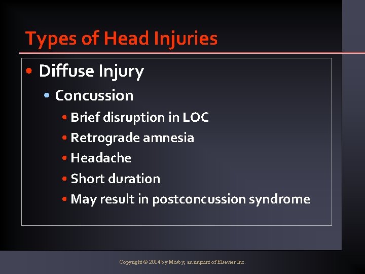 Types of Head Injuries • Diffuse Injury • Concussion • Brief disruption in LOC