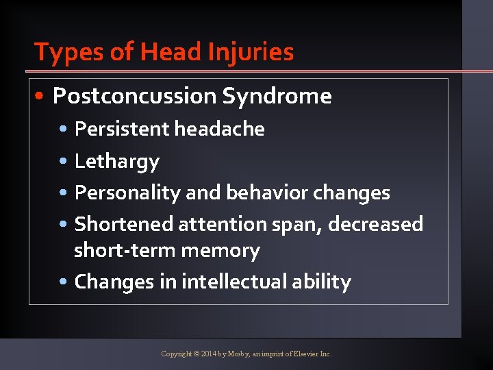 Types of Head Injuries • Postconcussion Syndrome • Persistent headache • Lethargy • Personality
