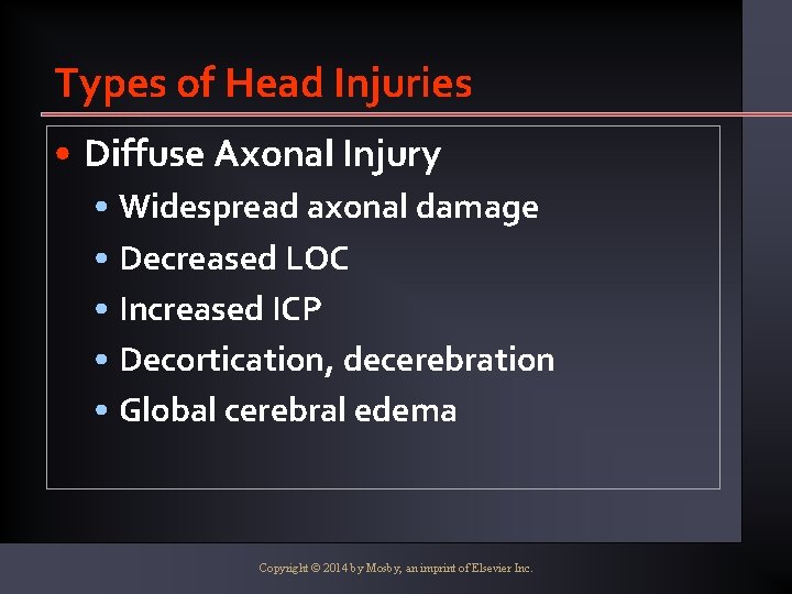 Types of Head Injuries • Diffuse Axonal Injury • Widespread axonal damage • Decreased