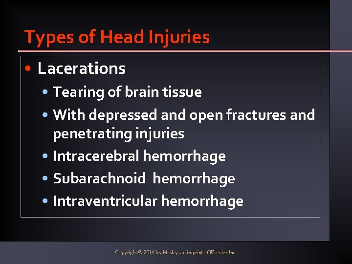 Types of Head Injuries • Lacerations • Tearing of brain tissue • With depressed