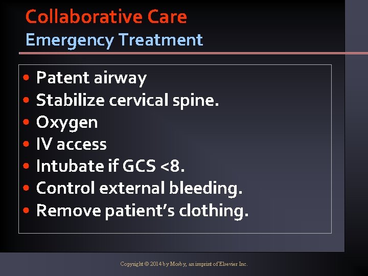 Collaborative Care Emergency Treatment • Patent airway • Stabilize cervical spine. • Oxygen •