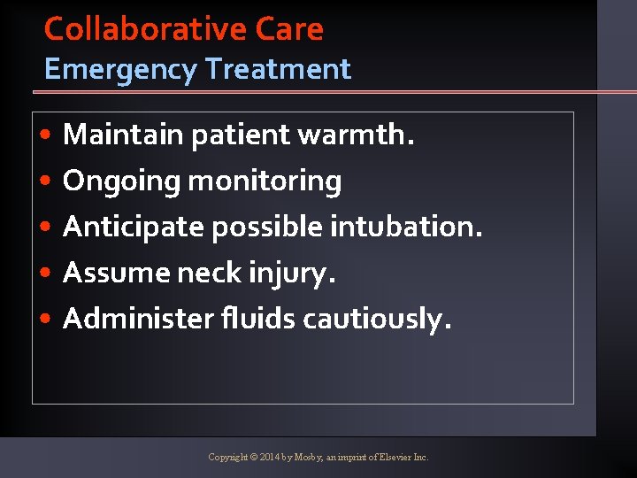 Collaborative Care Emergency Treatment • Maintain patient warmth. • Ongoing monitoring • Anticipate possible