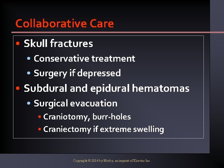 Collaborative Care • Skull fractures • Conservative treatment • Surgery if depressed • Subdural
