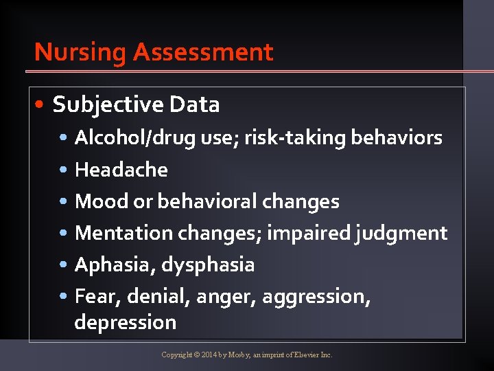 Nursing Assessment • Subjective Data • Alcohol/drug use; risk-taking behaviors • Headache • Mood