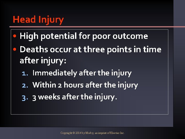 Head Injury • High potential for poor outcome • Deaths occur at three points