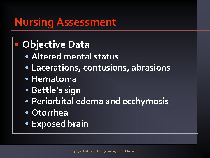 Nursing Assessment • Objective Data • Altered mental status • Lacerations, contusions, abrasions •