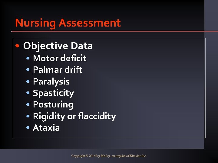 Nursing Assessment • Objective Data • Motor deficit • Palmar drift • Paralysis •