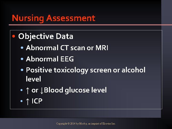 Nursing Assessment • Objective Data • Abnormal CT scan or MRI • Abnormal EEG