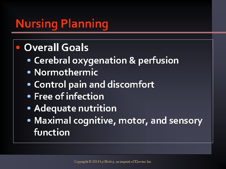 Nursing Planning • Overall Goals • Cerebral oxygenation & perfusion • Normothermic • Control