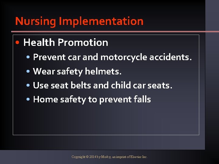 Nursing Implementation • Health Promotion • Prevent car and motorcycle accidents. • Wear safety