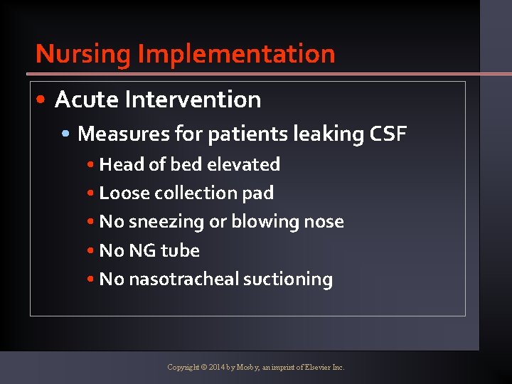 Nursing Implementation • Acute Intervention • Measures for patients leaking CSF • Head of
