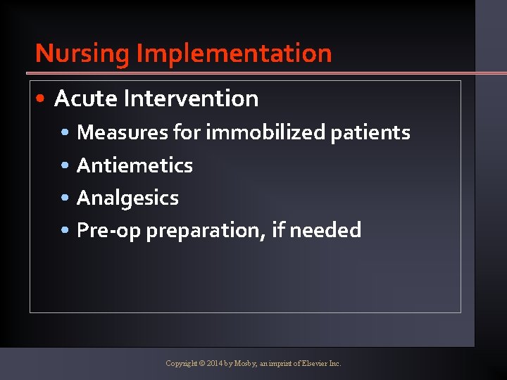 Nursing Implementation • Acute Intervention • Measures for immobilized patients • Antiemetics • Analgesics