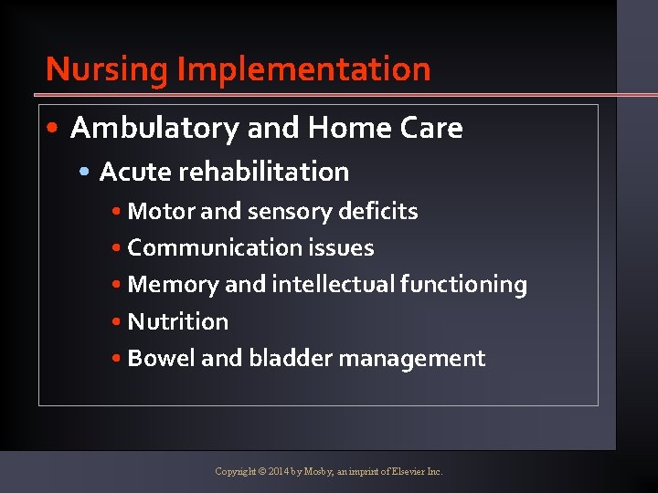 Nursing Implementation • Ambulatory and Home Care • Acute rehabilitation • Motor and sensory