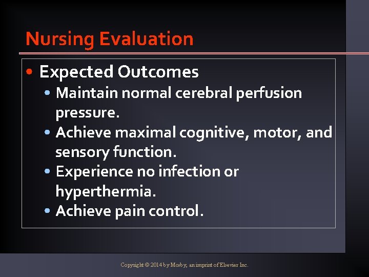Nursing Evaluation • Expected Outcomes • Maintain normal cerebral perfusion pressure. • Achieve maximal