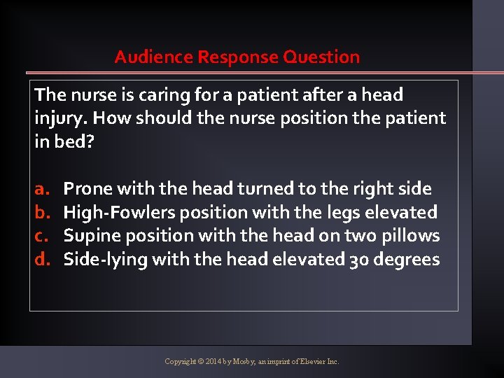 Audience Response Question The nurse is caring for a patient after a head injury.