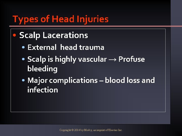 Types of Head Injuries • Scalp Lacerations • External head trauma • Scalp is