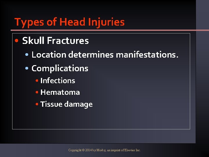 Types of Head Injuries • Skull Fractures • Location determines manifestations. • Complications •