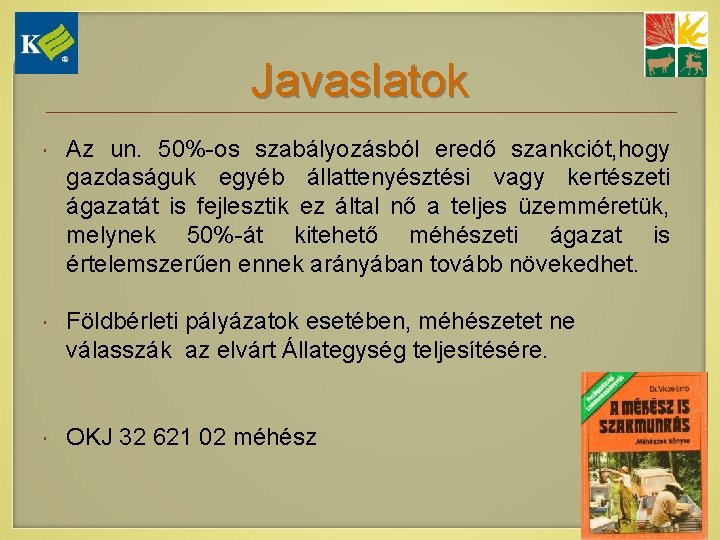 Javaslatok Az un. 50%-os szabályozásból eredő szankciót, hogy gazdaságuk egyéb állattenyésztési vagy kertészeti ágazatát