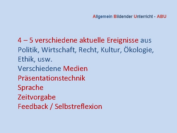 Allgemein Bildender Unterricht - ABU 4 – 5 verschiedene aktuelle Ereignisse aus Politik, Wirtschaft,