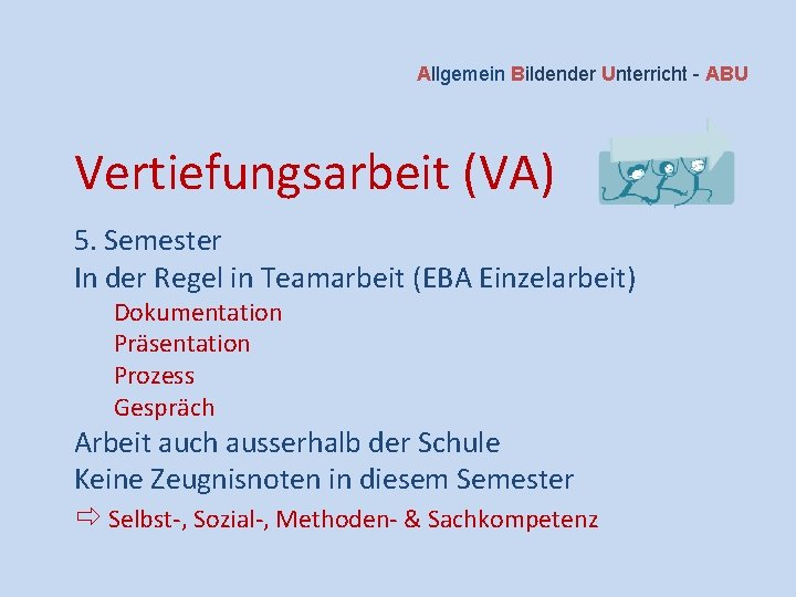 Allgemein Bildender Unterricht - ABU Vertiefungsarbeit (VA) 5. Semester In der Regel in Teamarbeit