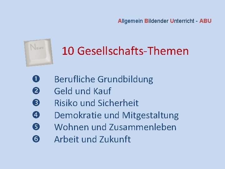 Allgemein Bildender Unterricht - ABU 10 Gesellschafts-Themen Berufliche Grundbildung Geld und Kauf Risiko und