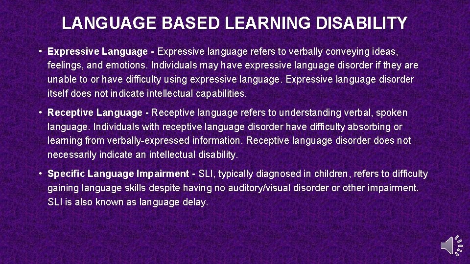 LANGUAGE BASED LEARNING DISABILITY • Expressive Language - Expressive language refers to verbally conveying