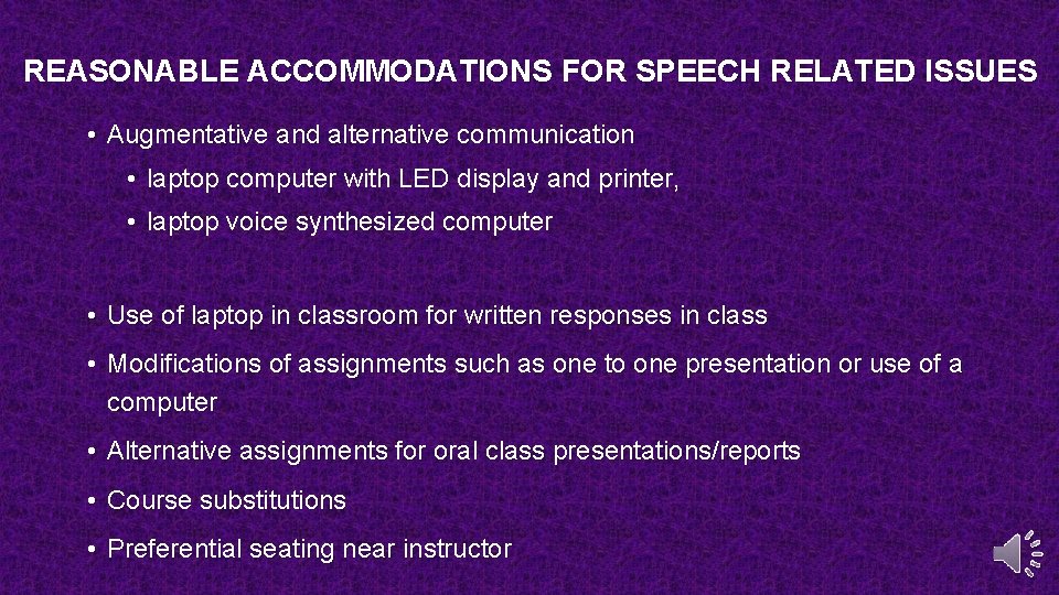 REASONABLE ACCOMMODATIONS FOR SPEECH RELATED ISSUES • Augmentative and alternative communication • laptop computer