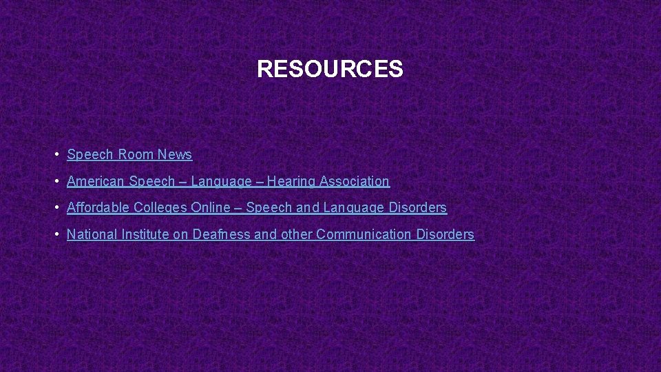 RESOURCES • Speech Room News • American Speech – Language – Hearing Association •