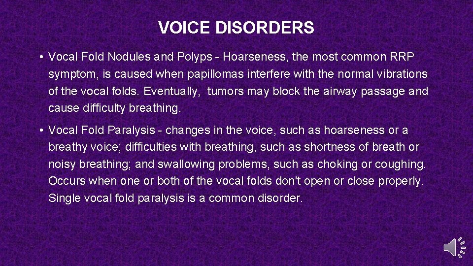 VOICE DISORDERS • Vocal Fold Nodules and Polyps - Hoarseness, the most common RRP