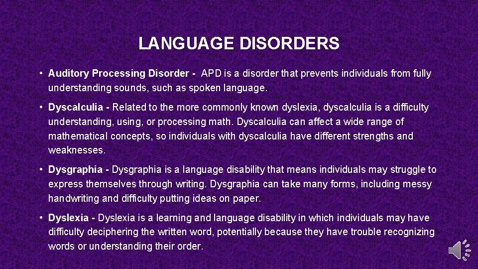 LANGUAGE DISORDERS • Auditory Processing Disorder - APD is a disorder that prevents individuals