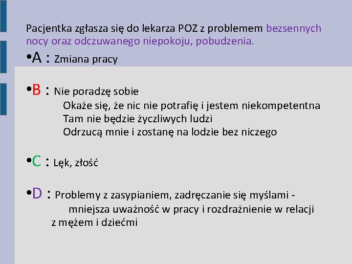 Pacjentka zgłasza się do lekarza POZ z problemem bezsennych nocy oraz odczuwanego niepokoju, pobudzenia.