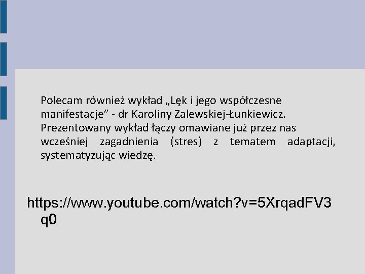 Polecam również wykład „Lęk i jego współczesne manifestacje” - dr Karoliny Zalewskiej-Łunkiewicz. Prezentowany wykład