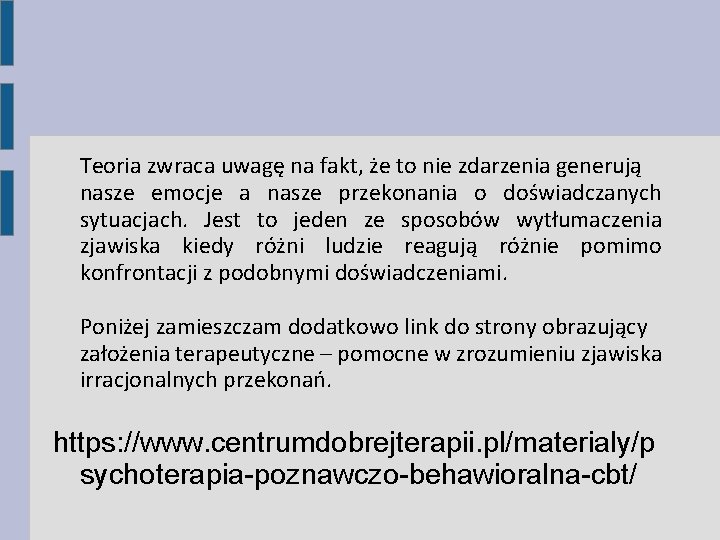 Teoria zwraca uwagę na fakt, że to nie zdarzenia generują nasze emocje a nasze