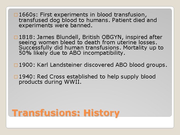 � 1660 s: First experiments in blood transfusion, transfused dog blood to humans. Patient