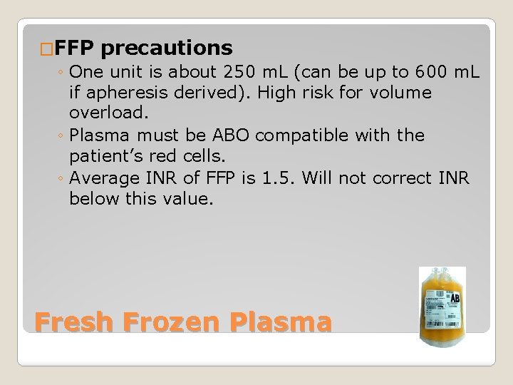 �FFP precautions ◦ One unit is about 250 m. L (can be up to