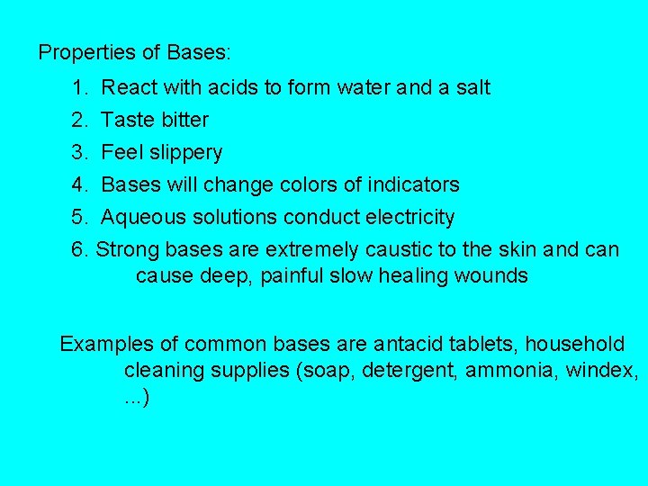 Properties of Bases: 1. React with acids to form water and a salt 2.
