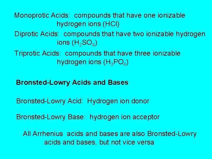 Monoprotic Acids: compounds that have one ionizable hydrogen ions (HCl) Diprotic Acids: compounds that