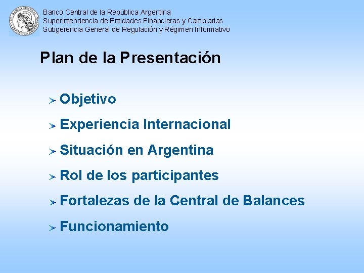 Banco Central de la República Argentina Superintendencia de Entidades Financieras y Cambiarias Subgerencia General