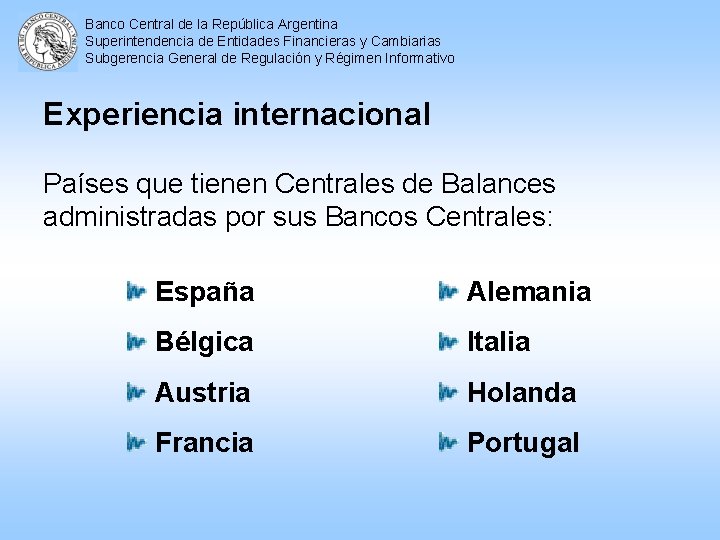 Banco Central de la República Argentina Superintendencia de Entidades Financieras y Cambiarias Subgerencia General