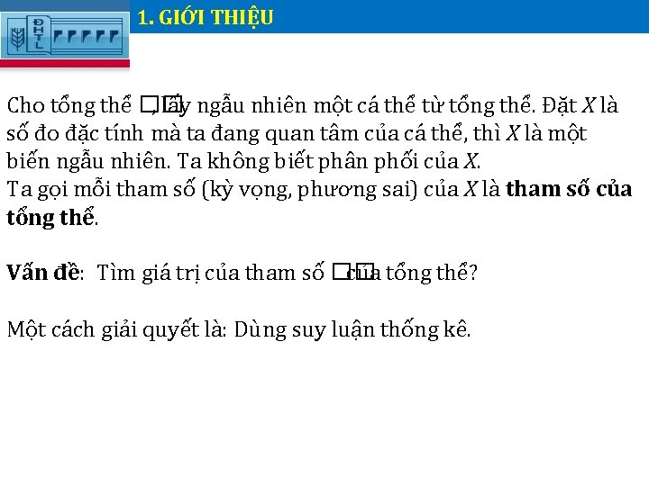 1. GIỚI THIỆU. Cho tổng thể �� , lấy ngẫu nhiên một cá thể 1. GIỚI THIỆU. Cho tổng thể �� , lấy ngẫu nhiên một cá thể